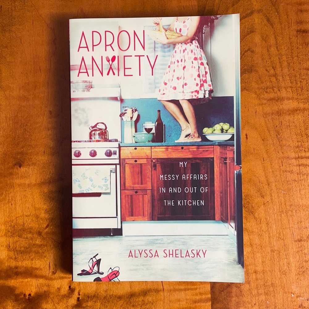 Apron Anxiety by Alyssa Shelasky